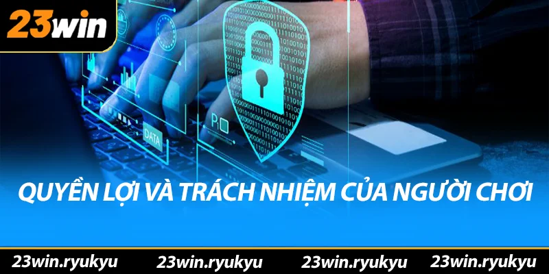 Quyền lợi và trách nhiệm của người chơi